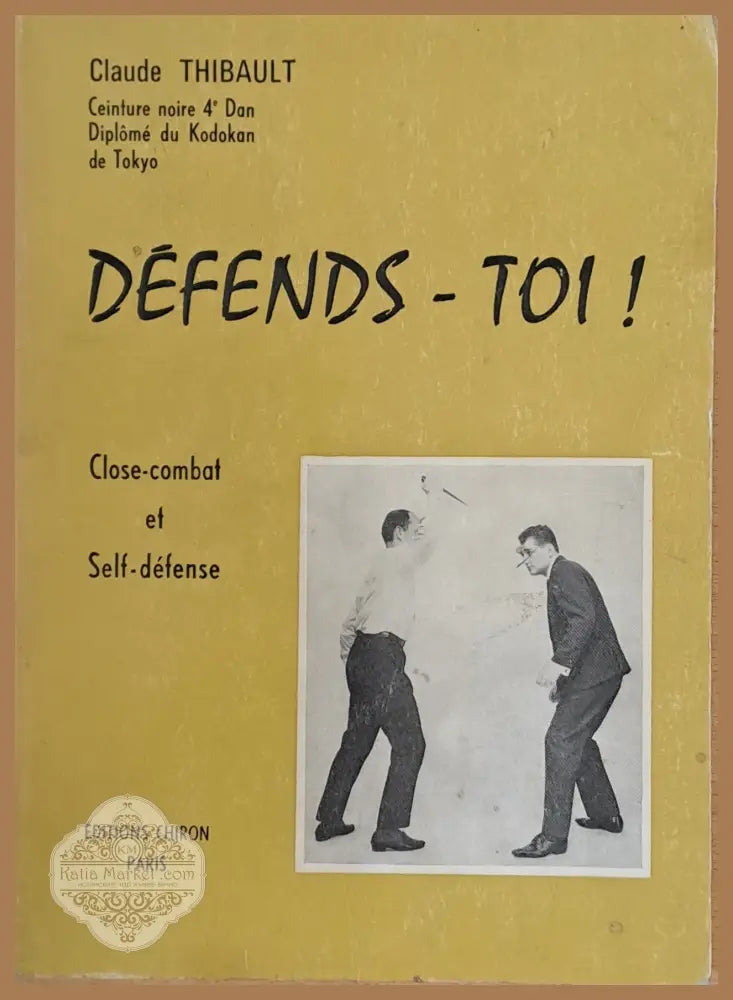 Defends - Toi! Close-combat et Self-defense - Claude Thibault - Книги
