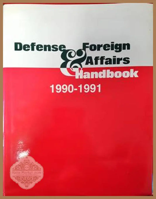 Defense Foreign Affairs Handbook 1990-1991 - Gregory R. Copley - Книги