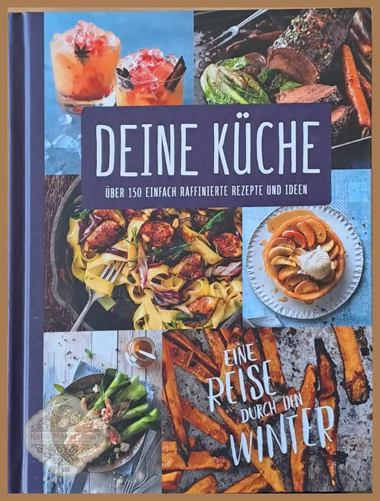 Deine Kuche. Uber 150 Einfach Raffinierte Rezepte Und Ideen - Авторски колектив - Книги