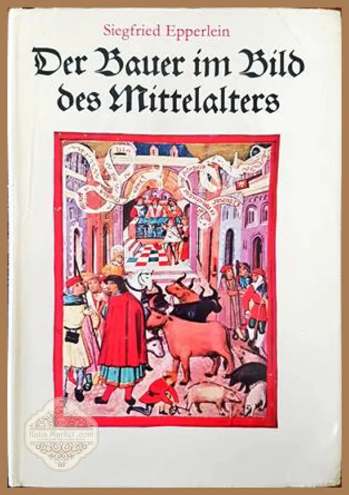 Der Bauer im Bild des Mittelalters - Siegfried Epperlein - Книги