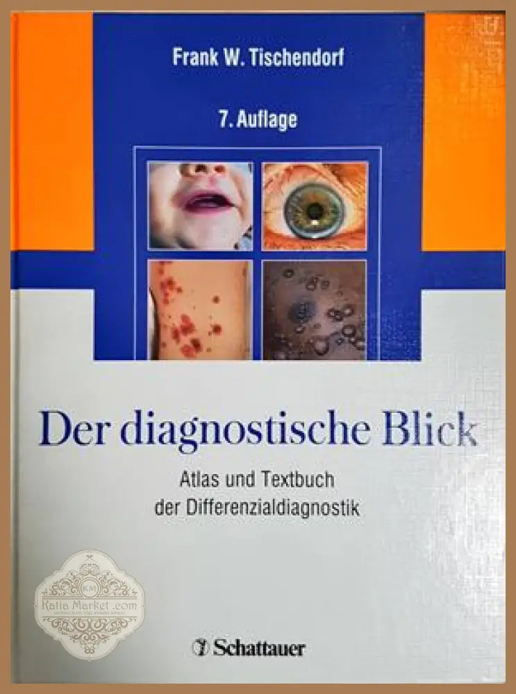 Der diagnostische Blick: Atlas und Textbuch der Differenzialdiagnostik – Frank W. Tischendorf