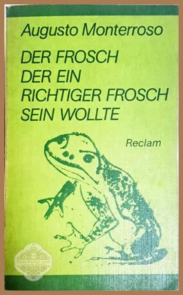 Der Frosch der ein richtiger Frosch sein wollte - Augusto Monterroso