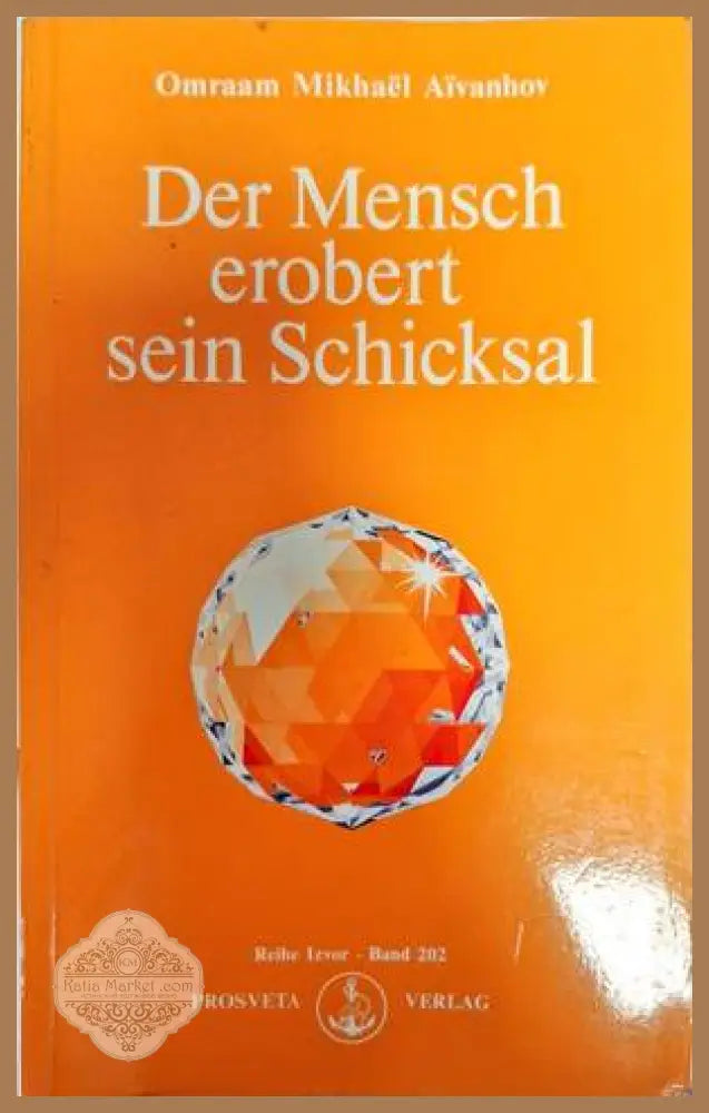 Der Mensch erobert sein schincksal - Omraam Mikhael Aivanhov - Книги