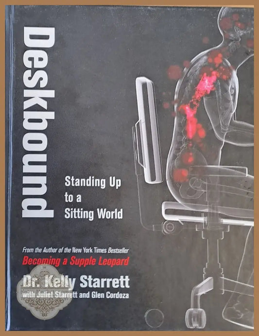 Deskbound. Standing Up to a Sitting World - Dr. Kelly Starrett - Книги