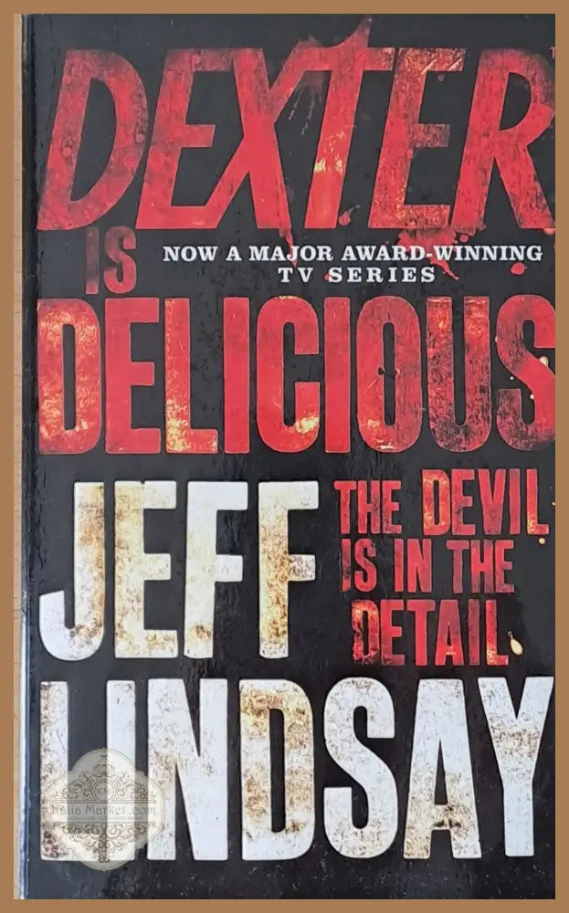 Dexter is delicious - Jeff Lindsay - Книги