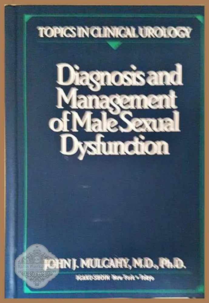 Diagnosis and Management of Male Sexual Dysfunction - John J. Mulcahy M.D. Ph.D. - Книга