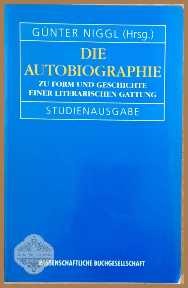 Die Autobiographie. Zu Form Und Geschichte Einer Literarischen Gattung - Gunter Niggl - Книги