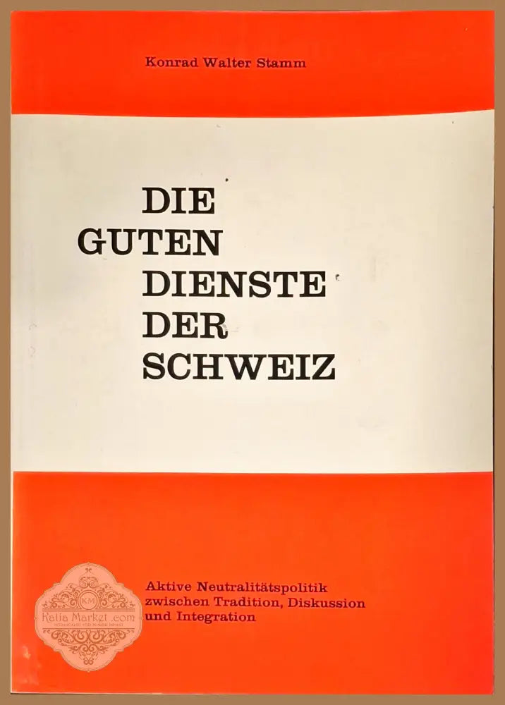 Die Guten Dienste Schweiz - Konrad Walter Stamm - Книги