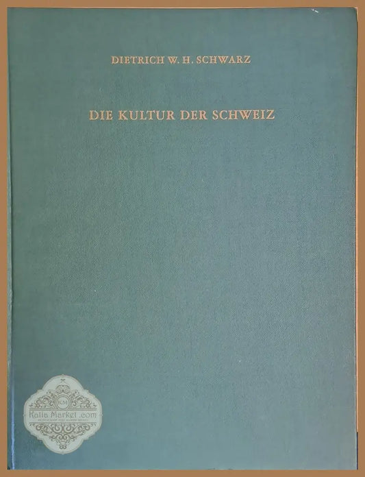 Die Kultur Der Schweiz. Mit 254 Abbildungen 4 Faqrbtafeln und 4 Karten - Dietrich W.H. Schwartz - Книги
