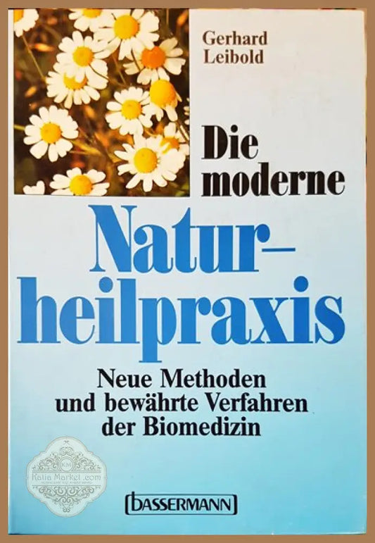 Die moderne Naturheilpraxis. Neue Methoden und bewährte Verfahren der Biomedizin - Gerhard Leibold - Книги