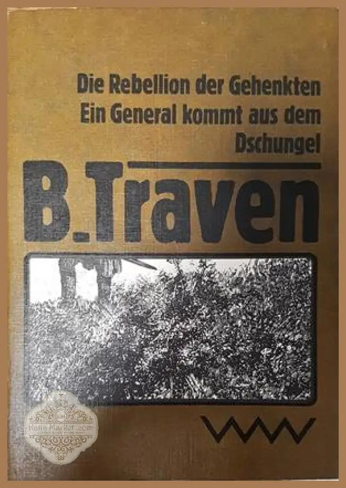 Die Rebellion der Gehenkten. Ein General kommt aus dem Dschungel - B. Traven - Книги