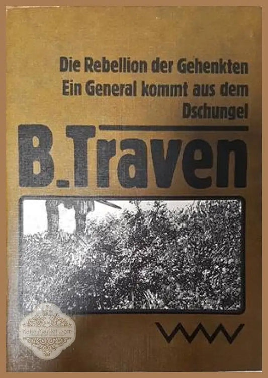 Die Rebellion der Gehenkten. Ein General kommt aus dem Dschungel - B. Traven - Книги