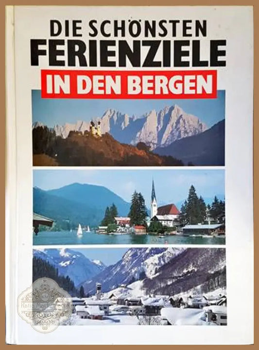 Die Schönsten Ferienziele in den Bergen - Isis Verlag