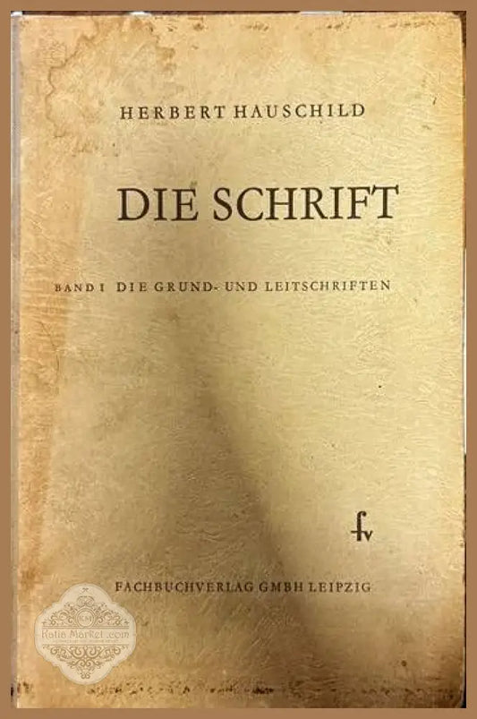 Die Schrift. Band I: Die Grund-Und Leitschriften - Herbert Hauschild - Книги