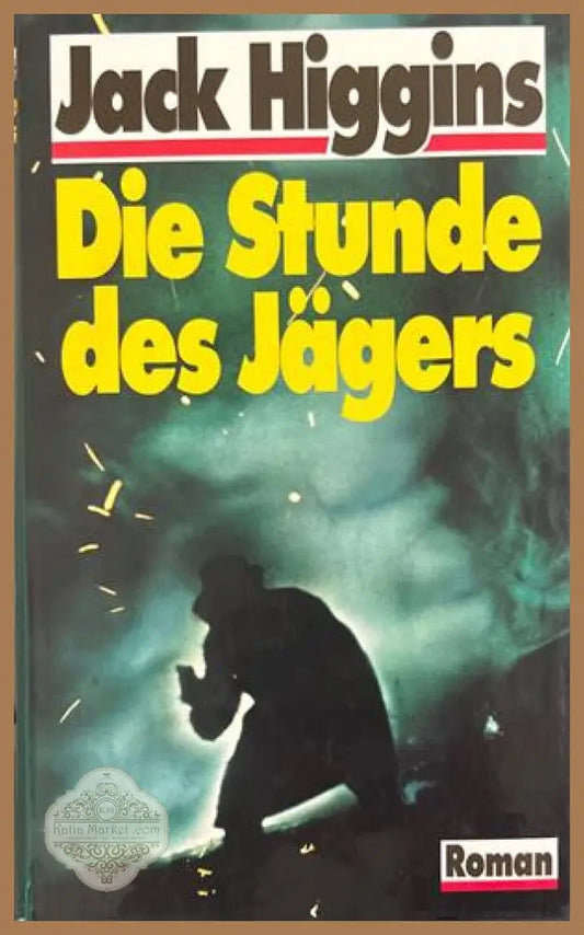 Die Stunde des Jägers - Jack Higgins