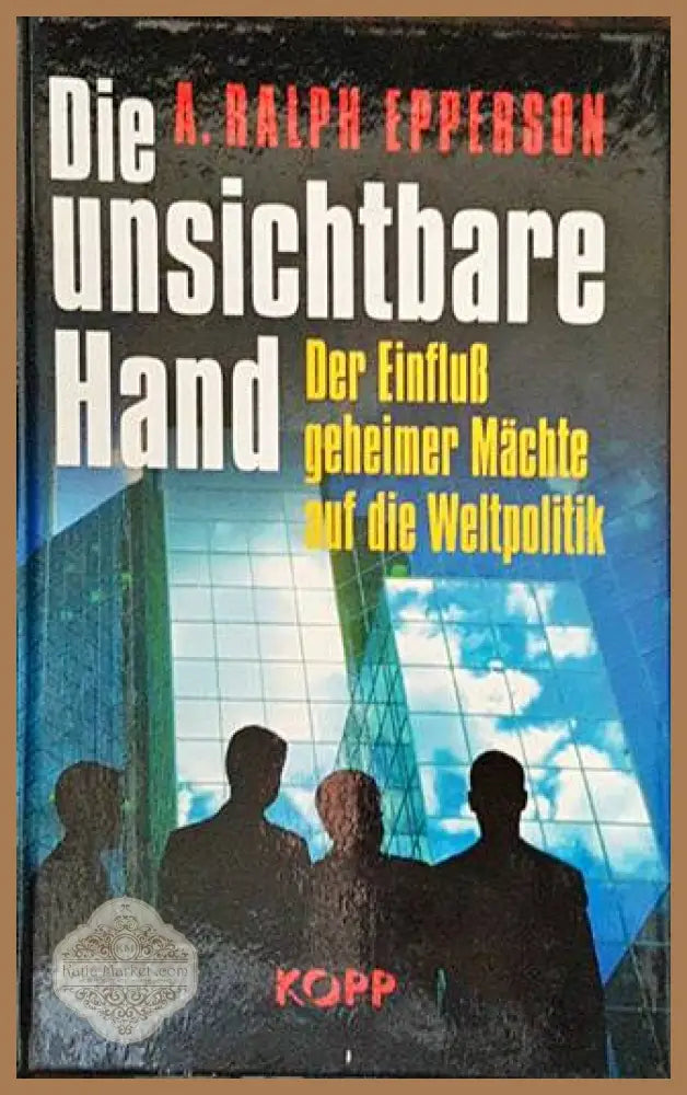 Die unsichtbare Hand - A. Ralph Epperson - Книги