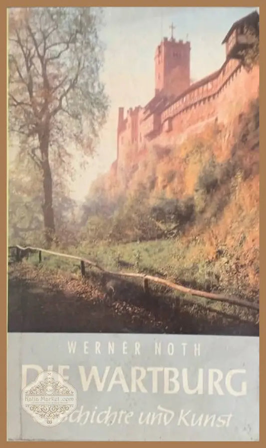 Die Wartburg Geschichte Und Kunst - Werner Noth - Книги