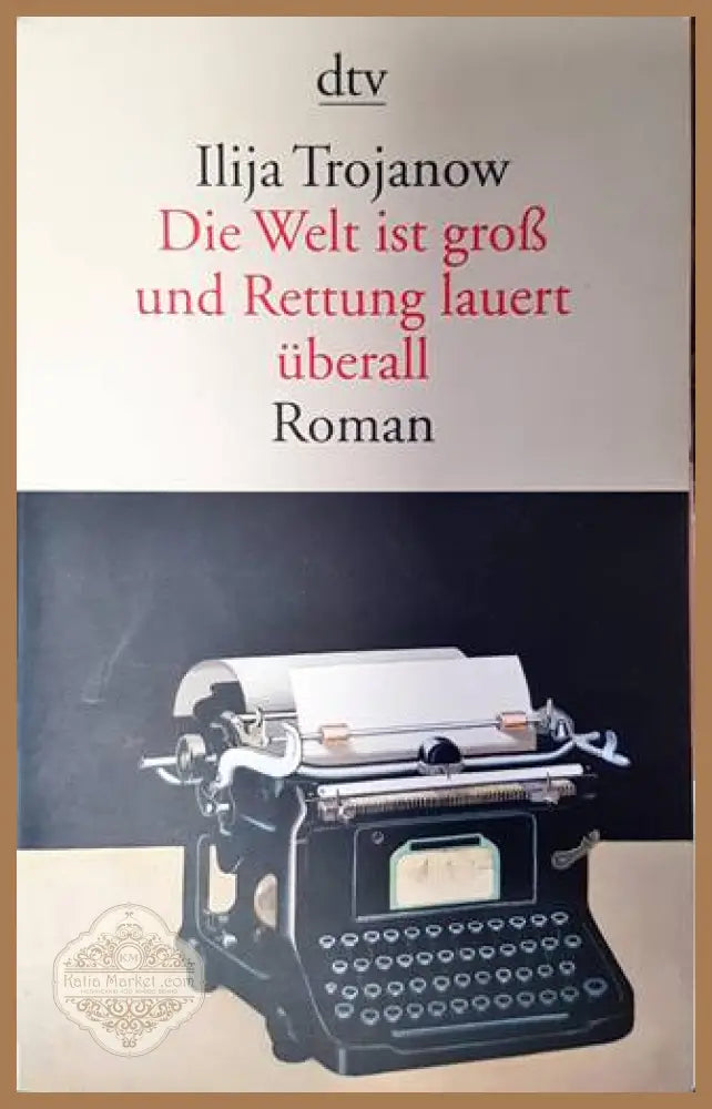 Die Welt ist groß und Rettung Lauert überall - Ilija Trojanow - Книги