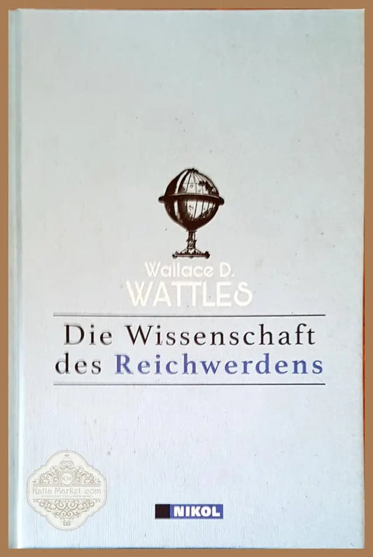 Die wissenschaft des reichwerdens - Wallace D. Wattles - Книги