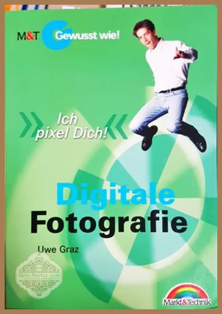 Digitale Fotografie: Ich pixel Dich! – Uwe Graz