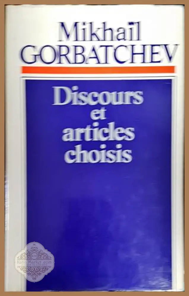 Discours et articles choisis - Mikhail Gorbatchev - Книги