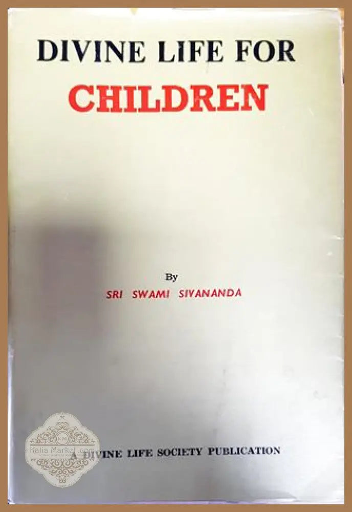 Divine Life For Children - Sri Swami Sivananda - Книги