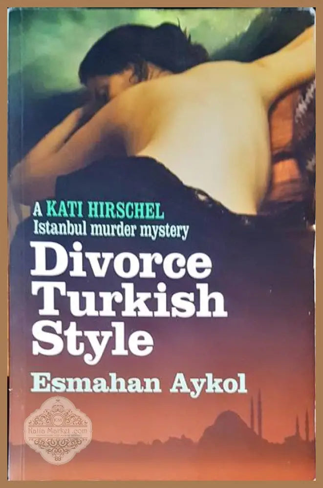Divorce turkish style - Esmahan Aykol - Книги