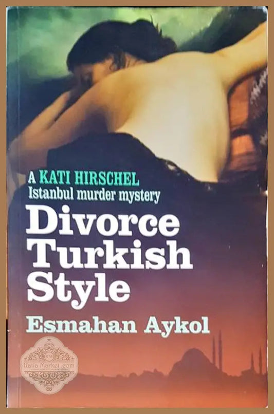 Divorce turkish style - Esmahan Aykol - Книги