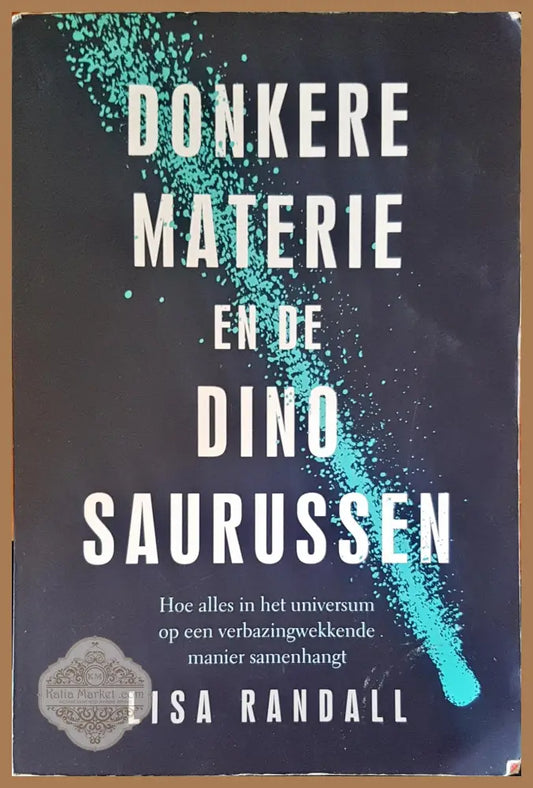 Donkere Materie en de Dino saurussen - Lisa Randall - Книги