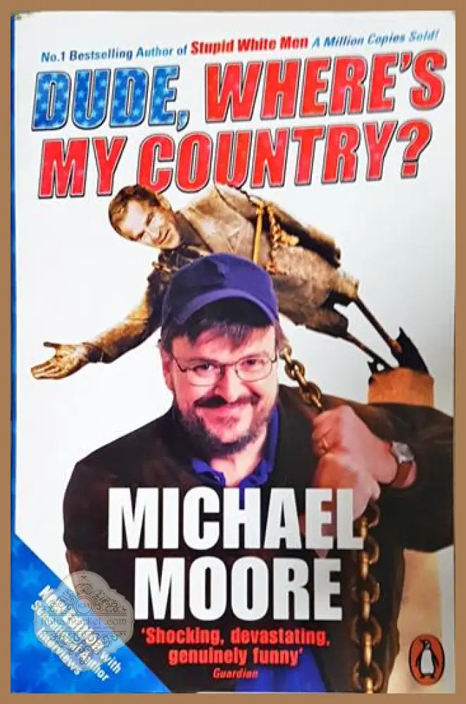 Dude Where’s My Country? - Michael Moore - Книга