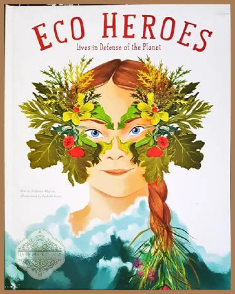 Eco Heroes: Lives in Defense of the Planet - Federica Magrin - Книги