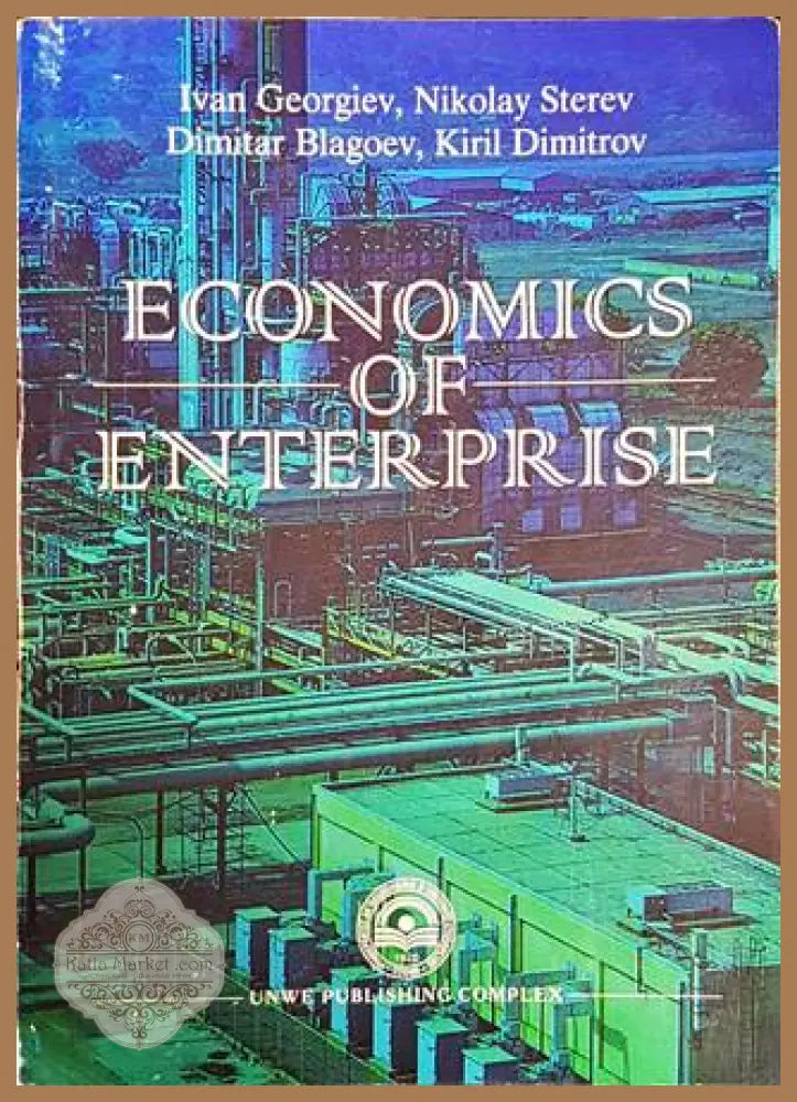 Economics of enterprise - Ivan Georgiev Nikolay Sterev Dimitar Blagoev Kiril Dimitrov - Книги