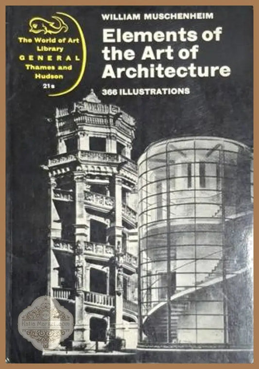 Elements of the Art of Architecture – William Muschenheim