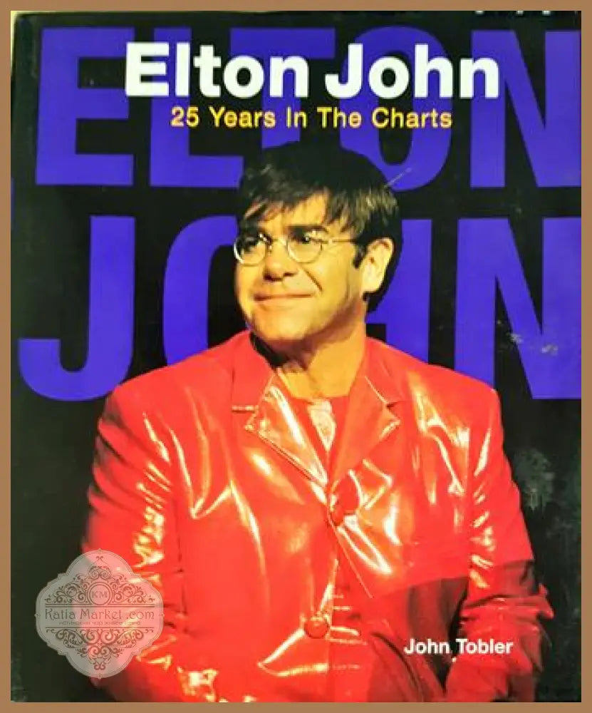 Elton John: 25 Years in the Charts - John Tobler - Книга