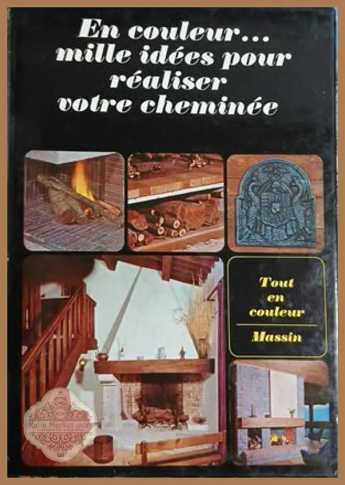 En couleur... mille idées pour réaliser votre cheminée - Jean-Bernard Leroy
