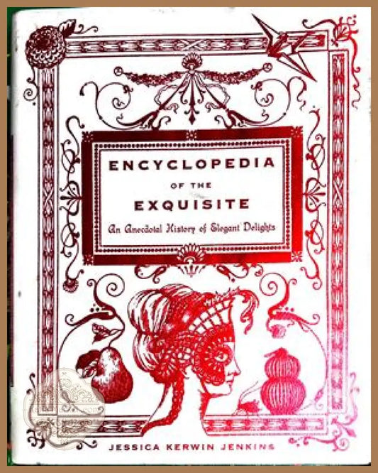 Encyclopedia of the Exquisite – Jessica Kerwin Jenkins