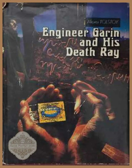Engineer Garin and His Death Ray - Alexei Tolstoy