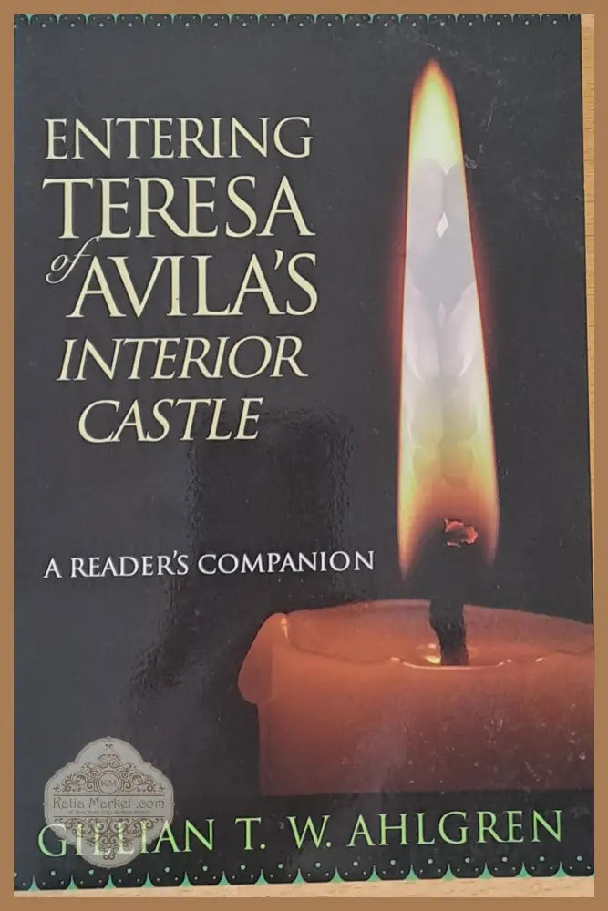 Entering Teresa Avila’s Interior Castle - Gillian T. W. Ahlgren - Книги