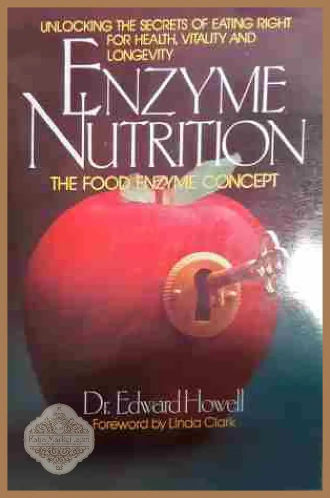 Enzyme Nutrition: The Food Enzyme Concept - Dr. Edward Howell - Книга