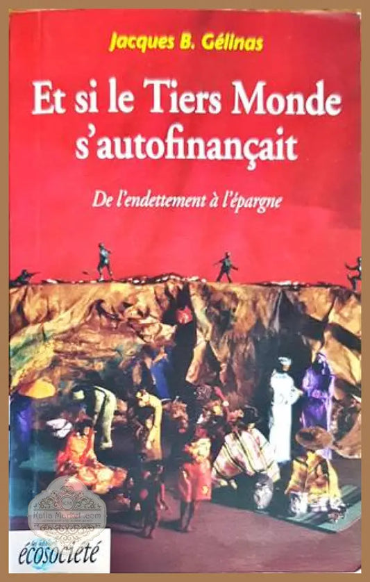 Et si le Tiers Monde s’autofinançait - Jacques B. Gélinas - Книги