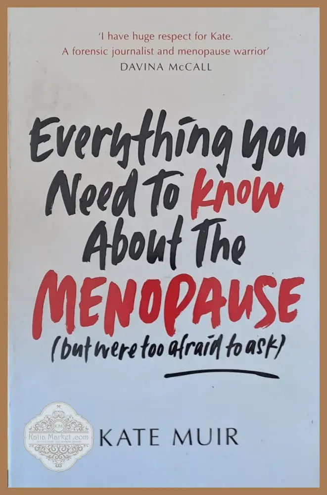 Everything you Need to know about the Menopause - Kate Muir - Книги