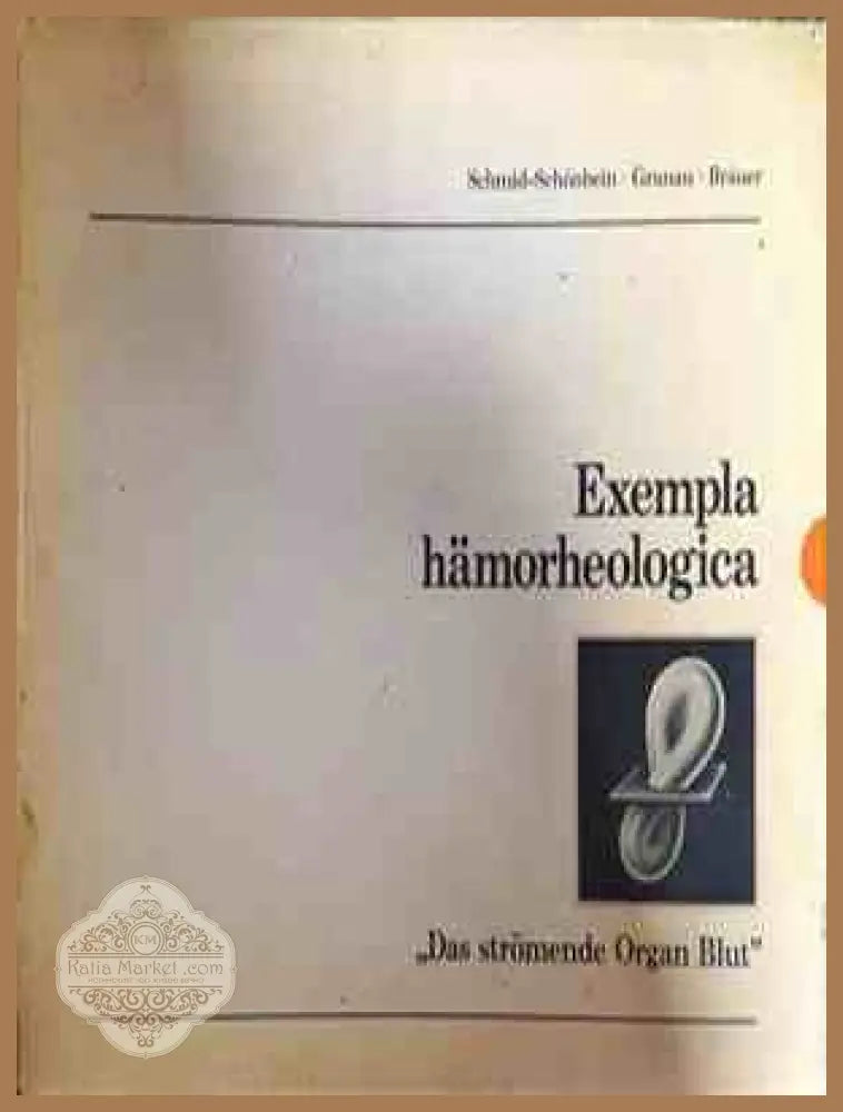Exempla hämorheologica - Das strömende Organ Blut
