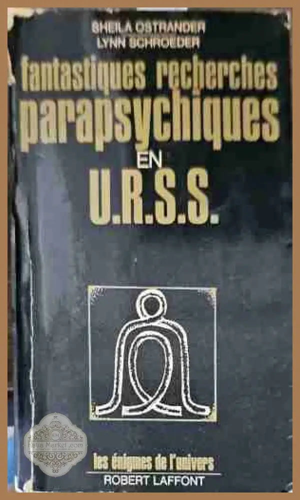 Fantastiques recherches parapsychiques en U.R.S.S. - Авторски колектив - Книги