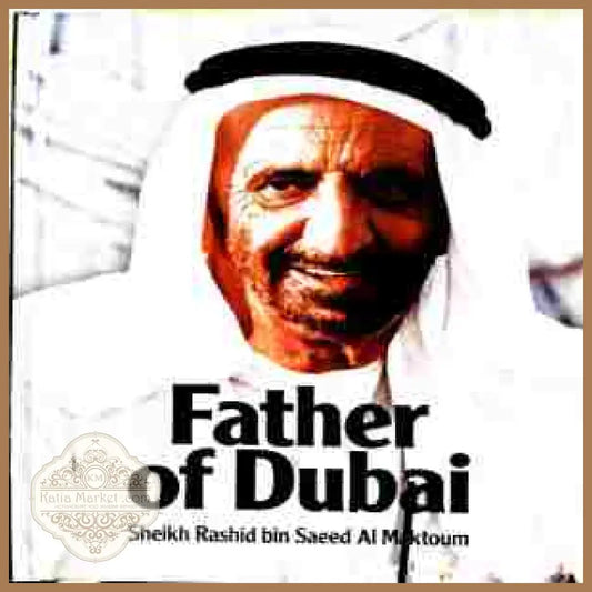 Father of Dubai - Sheikh Rashid bin Saeed Al Maktoum