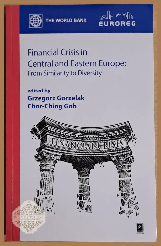 Financial Crisis in Central and Eastern Europe: From Similarity to Diversity - Grzegorz Gorzelak / Chor-Ching Goh