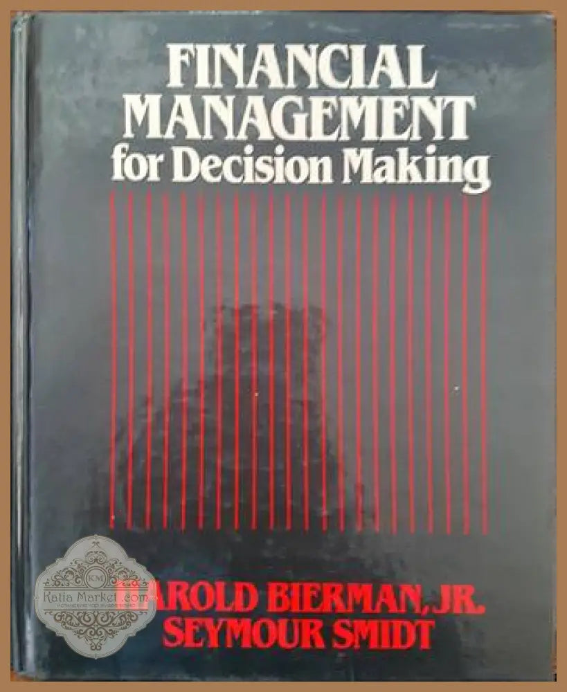 Financial Management for decision making - Harold Bierman jr. Seymour Smidt - Книги