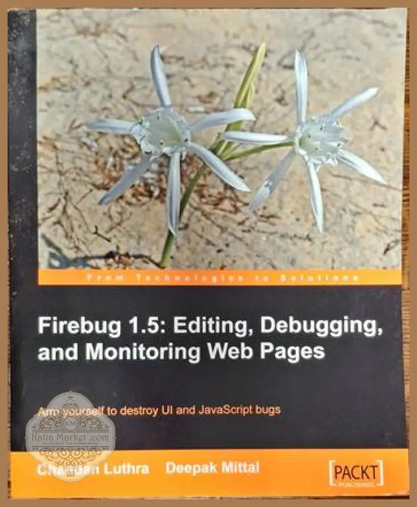 Firebug 1.5: Editing Debugging and Monitoring Web Pages - Chandan Luthra Deepak Mittal - Книги