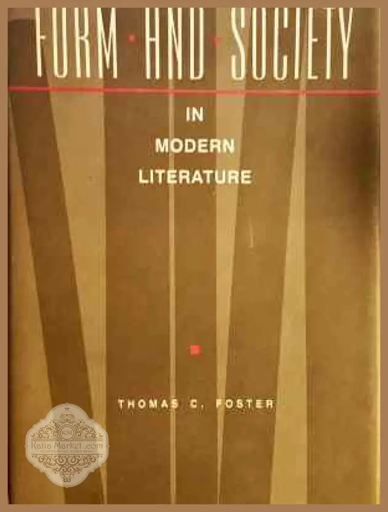 Form and Society in Modern Literature - Thomas C. Foster - Книга