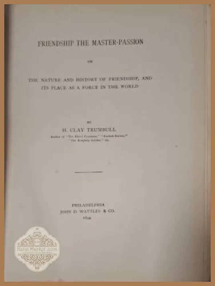 Friendship the Master-Passion - H. Clay Trumbull - Книга