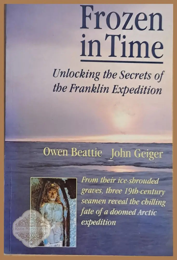 Frozen in Time. Unlocking the Secrets of the Franklin Expedition - Owen Beattie / John Geiger - Книги